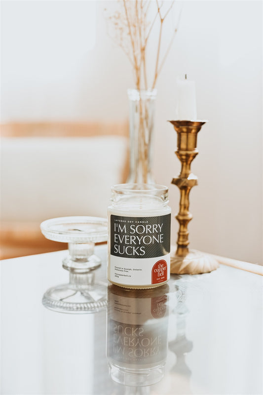 i'm sorry everyone sucks. everyone sucks but us! Say it with a candle.